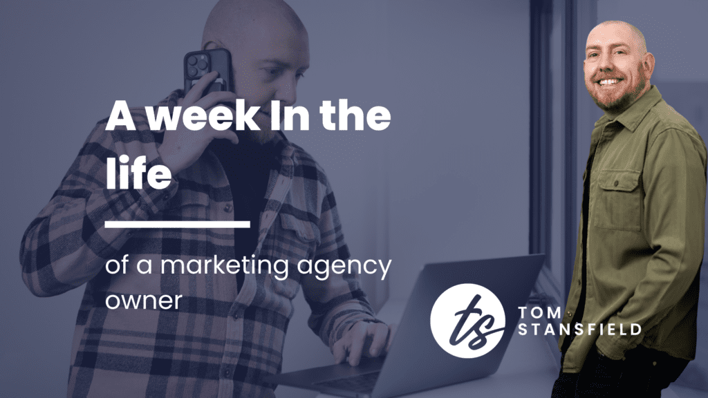 A week in the life on a marketing agency owner